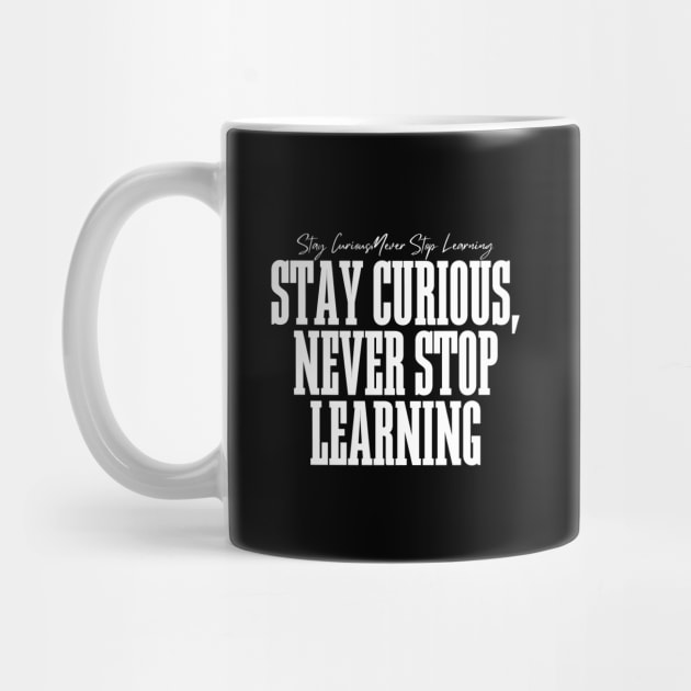 Stay Curious, Never Stop Learning by BandaraxStore